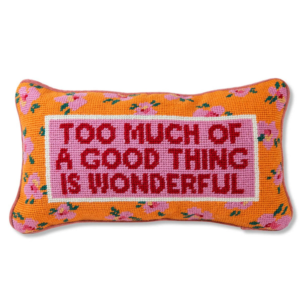 
                  
                    Too Much of a Good Thing Needlepoint Pillow
                  
                