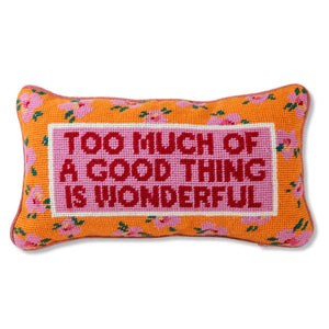 
                  
                    Too Much of a Good Thing Needlepoint Pillow
                  
                